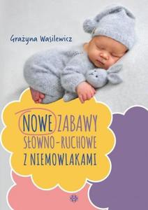 Nowe zabawy sowno-ruchowe z niemowlakami - 2860972357