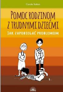 Pomoc rodzinom z trudnymi dziemi Jak zapobiega problemom - 2870848375