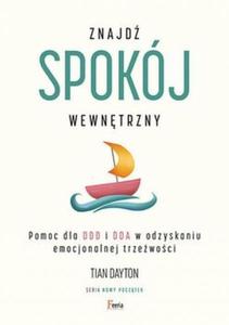 Znajd spokj wewntrzny Pomoc dla DDD i DDA w odzyskaniu emocjonalnej trzewoci - 2860972447