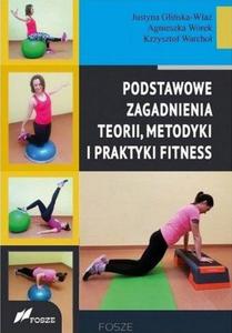 Podstawowe zagadnienia teorii, metodyki i praktyki fitness - 2862940787