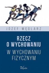 Rzecz o wychowaniu w wychowaniu fizycznym - 2874865431