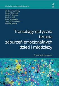 Transdiagnostyczna terapia zaburze emocjonalnych dzieci i modziey Podrcznik Terapeuty - 2867738725