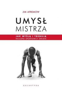 Umys mistrza Jak myl i trenuj najlepsi sportowcy wiata - 2868054715