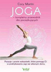 Joga kompletny przewodnik dla pocztkujcych - 2868436023