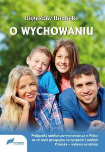 O wychowaniu Pedagogika opiekuczo-wychowawcza w Polsce na tle myli pedagogw europejskich i polskich. Praktyka - 2869932169