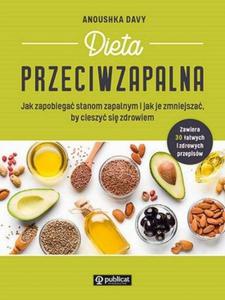 Dieta przeciwzapalna Jak zapobiega stanom zapalnym i jak je zmniejsza, by cieszy si zdrowiem - 2870636139