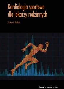 Kardiologia sportowa dla lekarzy rodzinnych - 2870636148