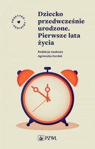 Dziecko przedwczenie urodzone Pierwsze lata ycia - 2870848380