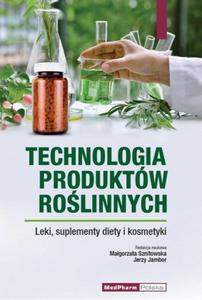 Technologia produktw rolinnych Leki, suplementy diety i kosmetyki - 2871870838