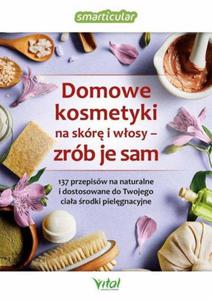 Domowe kosmetyki na skr i wosy - zrb je sam - 2873943228