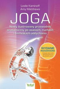 Joga Nowy ilustrowany przewodnik anatomiczny po asanach, ruchach i technikach oddychania - 2874041118