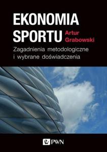 Ekonomia sportu Zagadnienia metodologiczne i wybrane dowiadczenia - 2876271145