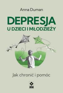 Depresja u dzieci i modziey Jak chroni i pomc - 2876378864