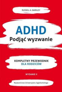 ADHD Podj wyzwanie Kompletny przewodnik dla rodzicw - 2877073508