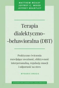 Terapia dialektyczno-behawioralna (DBT) Praktyczne wiczenia rozwijajce uwano, efektywno interpersonaln, regulacj emocji i odporno - 2878654599