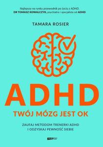 ADHD Twj mzg jest OK Zaufaj metodom trenerki ADHD i odzyskaj pewno siebie - 2878770893