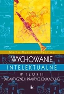 Wychowanie intelektualne w teorii dydaktycznej i praktyce edukac - 2824384021