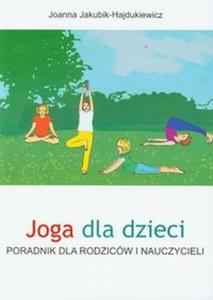 Joga dla dzieci Poradnik dla rodzicw i nauczycieli - 2824384070