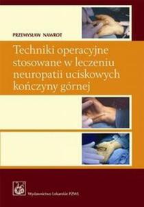 Techniki operacyjne stosowane w leczeniu neuropatii uciskowych.. - 2868706080