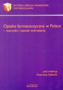 Opieka farmaceutyczna w Polsce Warunki i szanse wdroenia - 2824384519