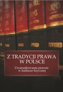 Z tradycji prawa w Polsce Uwarunkowania prawne w kulturze fizycznej - 2824384537