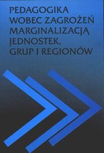 Pedagogika wobec zagroe marginalizacj jednostek grup i region - 2824384611