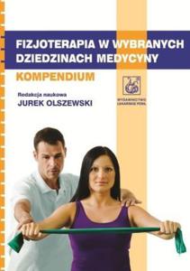 Fizjoterapia w wybranych dziedzinach medycyny Kompendium - 2868706119