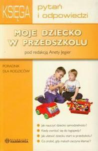 Moje dziecko w przedszkolu Poradnik dla rodzicw - 2824384890