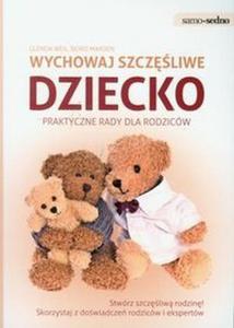 Wychowaj szczliwe dziecko praktyczne rady dla rodziców