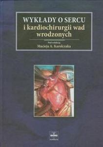 Wykady o sercu i kardiochirurgii wad wrodzonych - 2824385059
