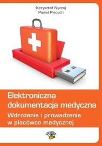 Elektroniczna dokumentacja medyczna Wdroenie i prowadzenie w placwce medycznej - 2824385126