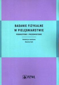 Badanie fizykalne w pielgniarstwie Podmiotowe i przedmiotowe