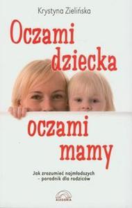 Oczami dziecka oczami mamy Jak zrozumie najmodszych poradnik dla rodzicw - 2824386114