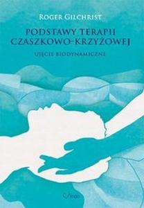 Podstawy terapii czaszkowo-krzyowej Ujcie biodynamiczne