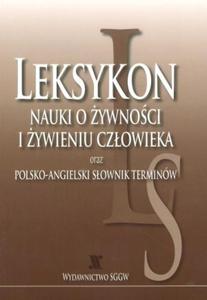 Leksykon nauki o ywnoci i ywieniu czowieka oraz polsko-angielski sownik terminów