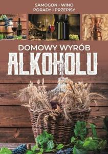 Domowy wyrb alkoholu Samogon, wino, porady i przepisy - 2824386708