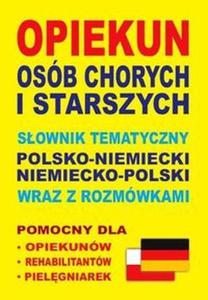 Opiekun osób chorych i starszych Sownik tematyczny polsko-niemiecki niemiecko-polski wraz z...