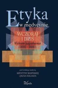 Etyka w medycynie wczoraj i dzi Wybrane zagadnienia - 2824386744