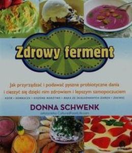 Zdrowy ferment Jak przyrzdza i podawa pyszne probiotyczne dania - 2824386891