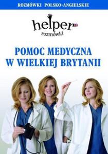 Pomoc medyczna w Wielkiej Brytanii Helper Rozmwki polsko-angielskie - 2824386909