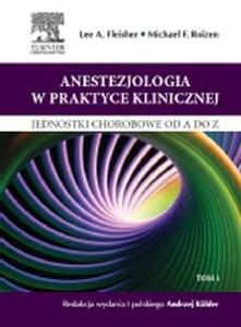 Anestezjologia w praktyce klinicznej Jednostki chorobowe od A do Z - 2824387075