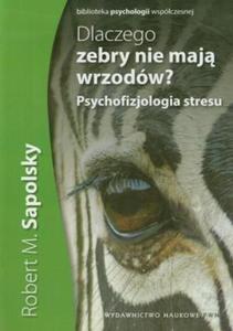 Dlaczego zebry nie maj wrzodów Psychofizjologia stresu