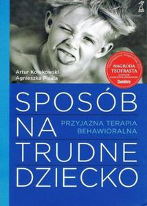 Sposb na trudne dziecko Przyjazna terapia behawioralna - 2838142518