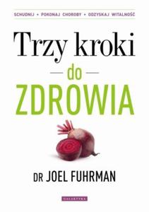 Trzy kroki do zdrowia Zmie nawyki schudnij pokonaj choroby odzyskaj witalno - 2824387324