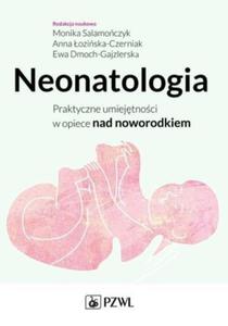 Neonatologia Praktyczne umiejtnoci w opiece nad noworodkiem - 2870961332