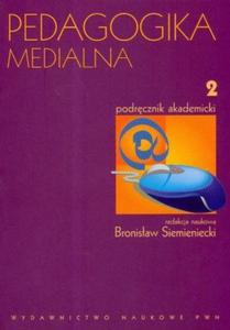 Pedagogika medialna Podrcznik akademicki tom 2 - 2824387489