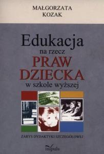 Edukacja na rzecz praw dziecka w szkole wyszej Zarys dydaktyki szczegowej - 2824387579