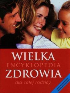 Wielka encyklopedia zdrowia dla caej rodziny - 2824387624