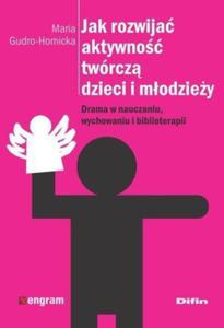 Jak rozwija aktywno twrcz dzieci i modziey Drama w nauczaniu wychowaniu i biblioterapii - 2824387632