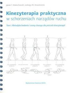 Kinezyterapia praktyczna w schorzeniach narzdw ruchu Tom 1 Metodyka badania - 2871281374